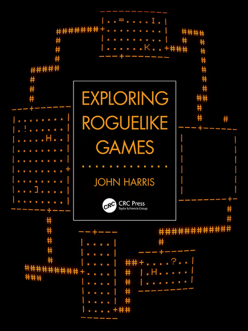 Title details for Exploring Roguelike Games by John Harris - Available